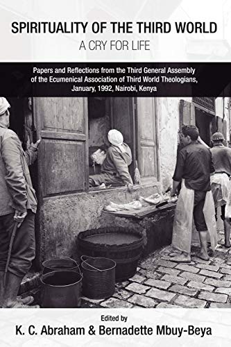 Spirituality of the Third World: A Cry for Life: Papers and Reflections from the Third General Assembly of the Ecumenical Association of Third World Theologians, January, 1992, Nairobi, Kenya