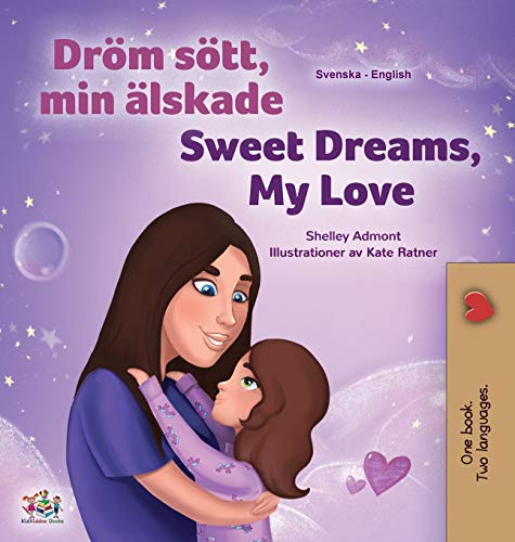 Sweet Dreams, My Love (Swedish English Bilingual Book for Kids) (Swedish English Bilingual Collection)