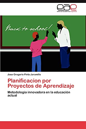 Planificacion por Proyectos de Aprendizaje: Metodología innovadora en la educación actual