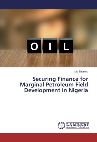 Securing Finance for Marginal Petroleum Field Development in Nigeria