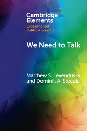 We Need to Talk: How Cross-party Dialogue Reduces Affective Polarization (Elements in Experimental Political Science)