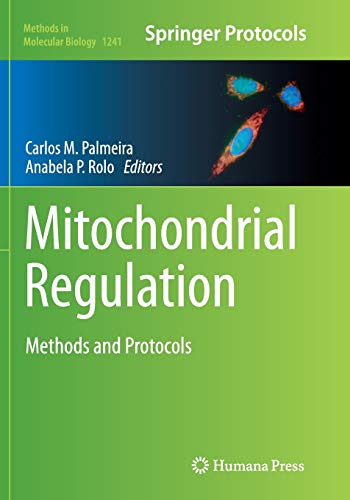 Mitochondrial Regulation: Methods and Protocols (Methods in Molecular Biology, Band 1241)