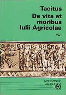 De vita et moribus lulii Agricolae / De vita et moribus lulii Agricolae: Text. Vollständige Ausgabe (Latein) (Aschendorffs Sammlung lateinischer und griechischer Klassiker)