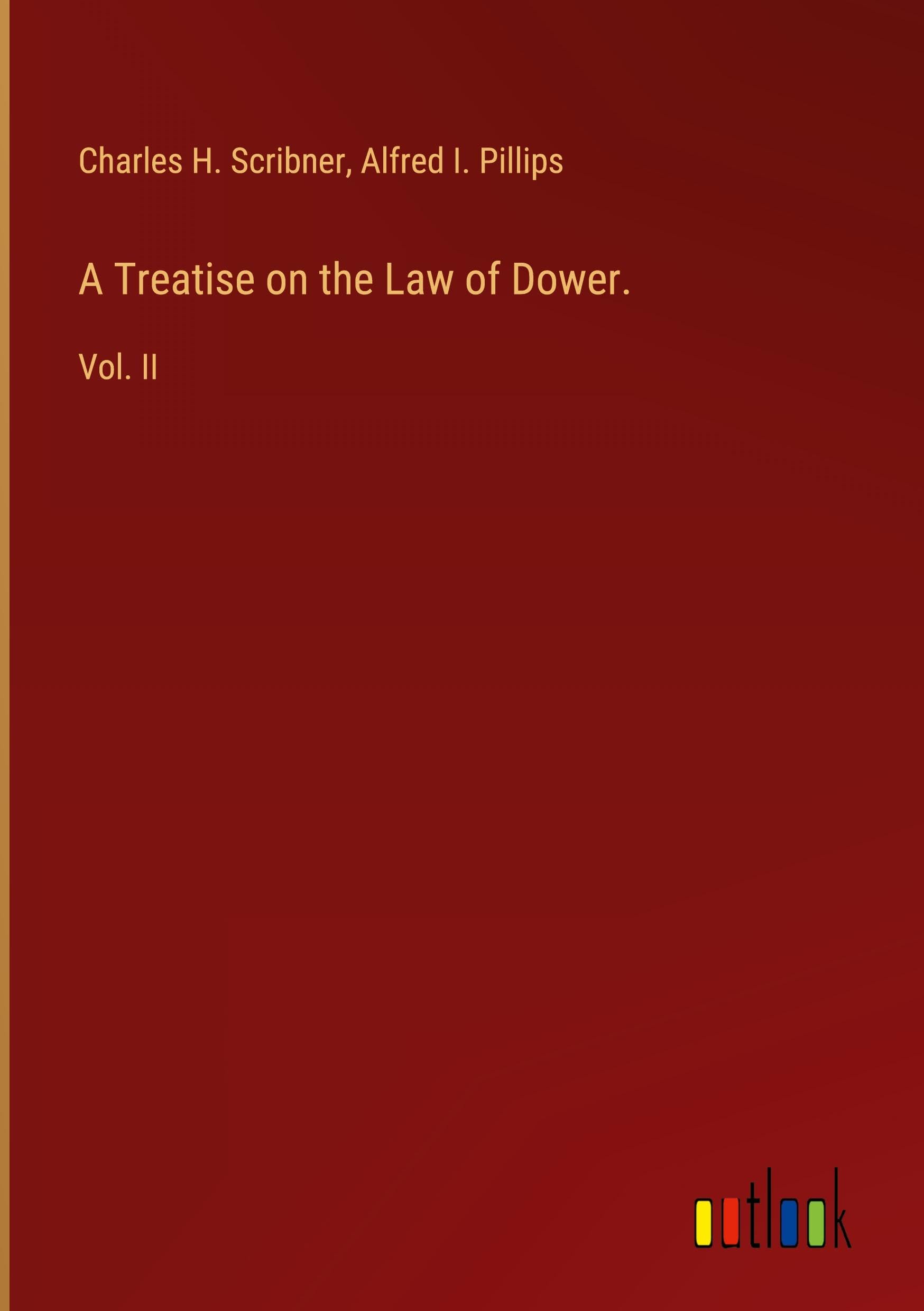 A Treatise on the Law of Dower.: Vol. II