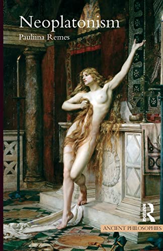 Pauliina Remes Neoplatonism (Ancient Philosophies)