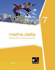 mathe.delta – Bayern / Mathematik für das Gymnasium: mathe.delta – Bayern / mathe.delta Bayern 7: Mathematik für das Gymnasium