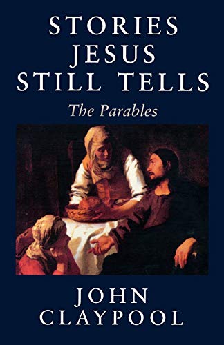 Stories Jesus Still Tells: The Parables (Revised)