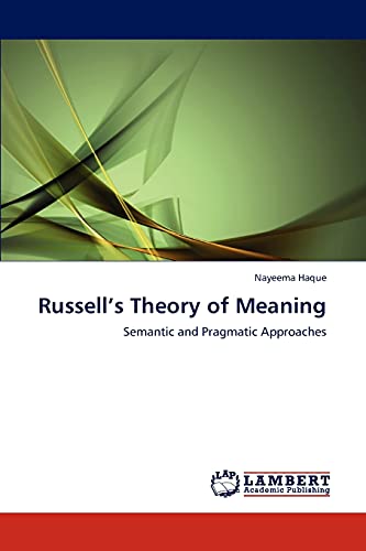 Russell’s Theory of Meaning: Semantic and Pragmatic Approaches