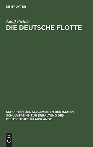 Die deutsche Flotte (Schriften des Allgemeinen Deutschen Schulvereins zur Erhaltung des Deutschtums im Auslande, 1, Band 1)