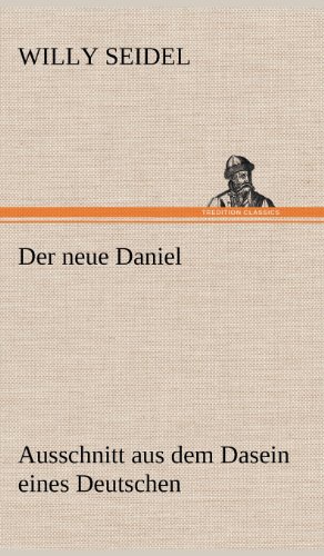 Der neue Daniel: Ausschnitt aus dem Dasein eines Deutschen