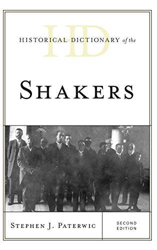 Historical Dictionary of the Shakers, Second Edition (Historical Dictionaries of Religions, Philosophies and Movements)