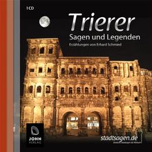 Trierer Sagen und Legenden: Stadtsagen und Geschichte der Stadt Trier