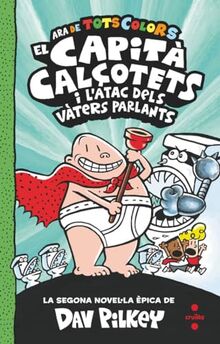 2. El Capità Calçotets i l'atac dels vàters parlants (El Capità Calçotets de tots co, Band 2)