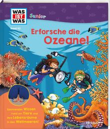 WAS IST WAS Junior Band 42 Erforsche die Ozeane / An Bord eines Forschungsschiffes / Korallen, Haie, Tiefsse, Schwarze Raucher uvm. / Klappenbuch für ... Jahren (WAS IST WAS Junior Sachbuch, Band 42)