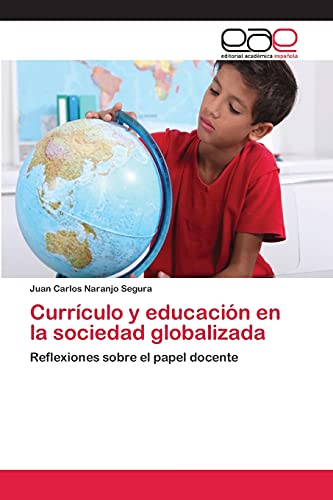 Currículo y educación en la sociedad globalizada: Reflexiones sobre el papel docente
