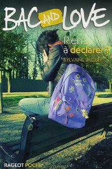 Bac and love. Vol. 7. Rien à déclarer ?