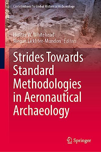Strides Towards Standard Methodologies in Aeronautical Archaeology (Contributions To Global Historical Archaeology)