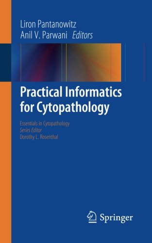 Practical Informatics for Cytopathology (Essentials in Cytopathology)