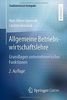 Allgemeine Betriebswirtschaftslehre: Grundlagen unternehmerischer Funktionen (Studienwissen kompakt)