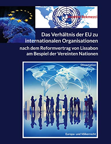 Das Verhältnis der EU zu internationalen Organisationen nach dem Reformvertrag von Lissabon: am Bespiel der Vereinten Nationen