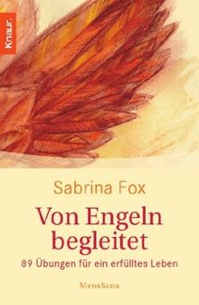 Von Engeln begleitet: 89 Übungen für ein erfülltes Leben