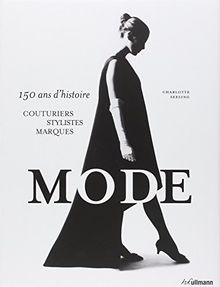 Mode : 150 ans d'histoire : couturiers, stylistes, marques