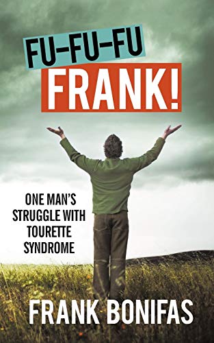 Fu-Fu-Fu-Frank!: One ManS Struggle With Tourette Syndrome