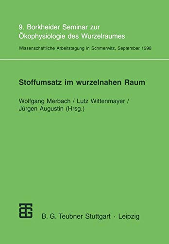 Stoffumsatz Im Wurzelnahen Raum (German Edition): 9. Borkheider Seminar zur Ökophysiologie des Wurzelraumes. Wissenschaftliche Arbeitstagung in Schmerwitz/Brandenburg vom 21. bis 23. September 1998