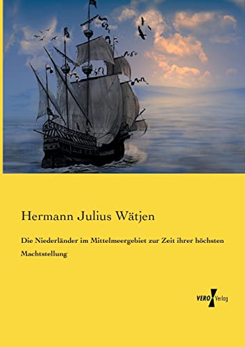 Die Niederländer im Mittelmeergebiet zur Zeit ihrer höchsten Machtstellung