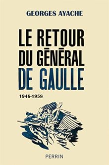 Le retour du général de Gaulle : 1946-1958