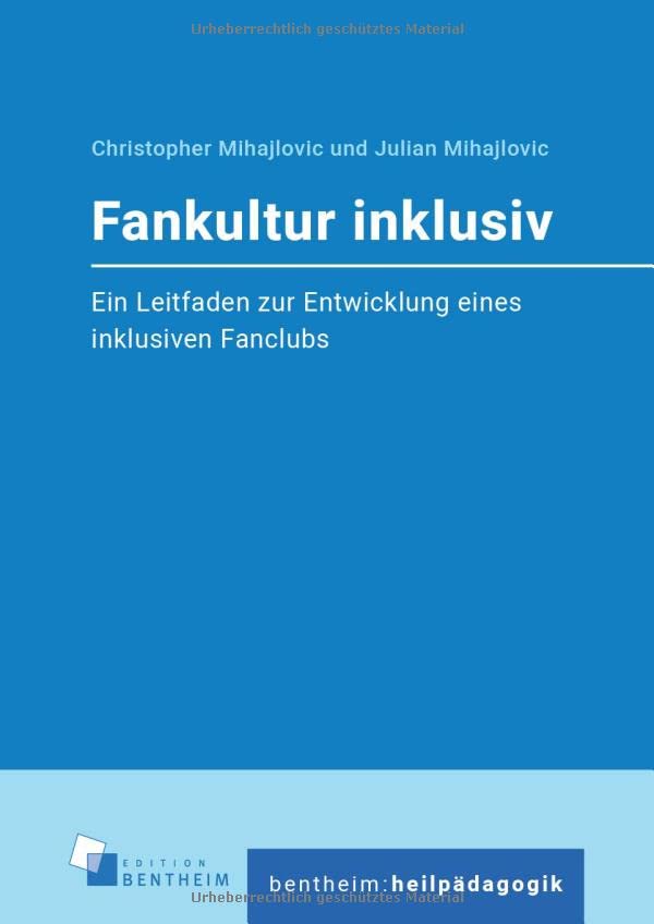 Fankultur inklusiv: Ein Leitfaden zur Entwicklung eines inklusiven Fanclubs (bentheim:heilpädagogik)