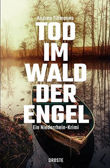 Tod im Wald der Engel: Ein Niederrhein-Krimi