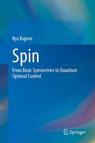 Spin: From Basic Symmetries to Quantum Optimal Control
