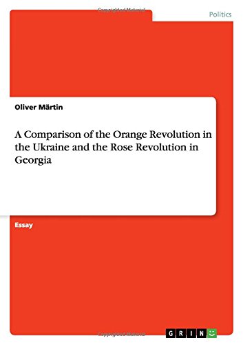 A Comparison of the Orange Revolution in the Ukraine and the Rose Revolution in Georgia