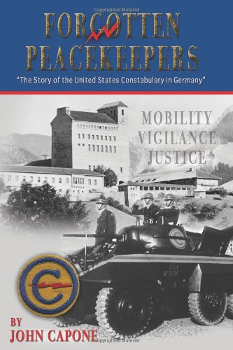 Forgotten Peacekeepers -The Story of the United States Constabulary in Germany