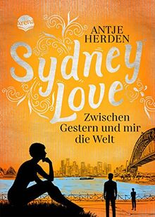 Sydney Love. Zwischen Gestern und mir die Welt: Romance und Australien-Roman ab 14