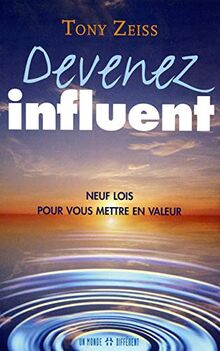 Devenez influent - Neuf lois pour vous mettre en valeur