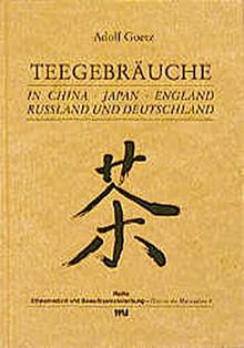 Teegebräuche in China, Japan, England, Russland und Deutschland (Ethnomedizin und Bewusstseinsforschung. Historische Materialien)