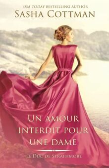 Un amour interdit pour une dame: Romance historique (Le Duc de Strathmore, Band 2)