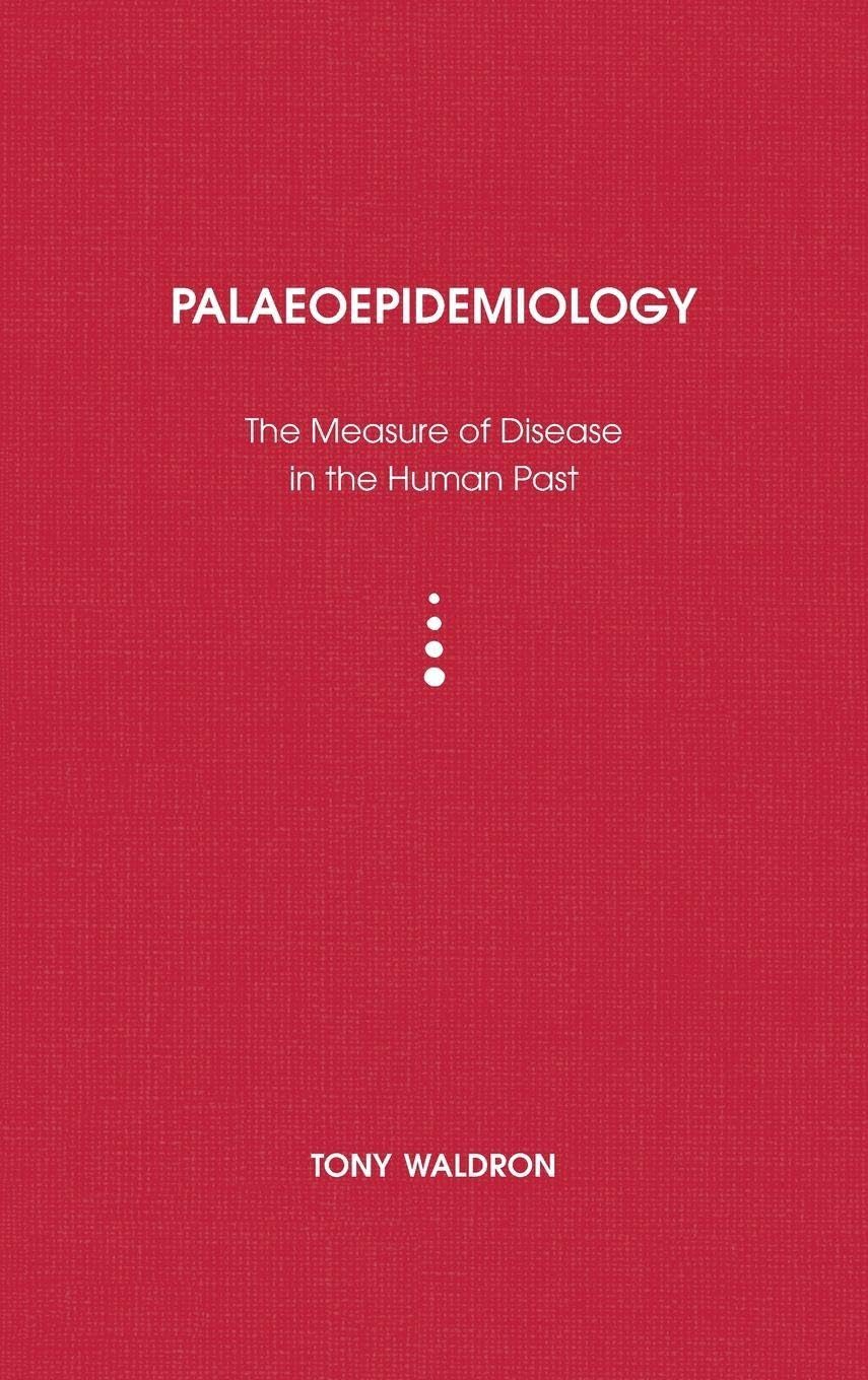 Palaeoepidemiology: The Measure of Disease in the Human Past (Ucl Institute of Archaeology Publications)