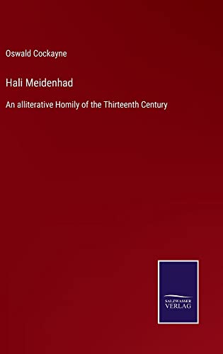 Hali Meidenhad: An alliterative Homily of the Thirteenth Century