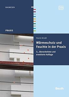 Wärmeschutz und Feuchte in der Praxis: Funktionssicher und energiesparend bauen (Beuth Praxis)