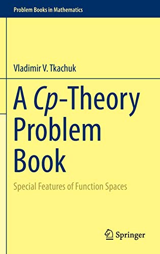 A Cp-Theory Problem Book: Special Features of Function Spaces (Problem Books in Mathematics)