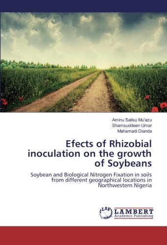 Efects of Rhizobial inoculation on the growth of Soybeans: Soybean and Biological Nitrogen Fixation in soils from different geographical locations in Northwestern Nigeria
