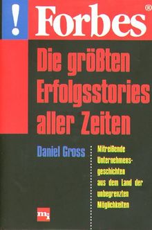 Forbes - Die größten Erfolgsstories aller Zeiten. Mitreißende Unternehmensgeschichten aus dem Land der unbegrenzten Möglichkeiten