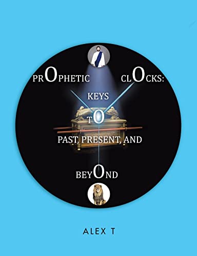 Prophetic Clocks: Keys to Past, Present, and Beyond