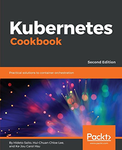 Hideto Saito Kubernetes Cookbook, Practical Solutions To Container Orchestration, 2nd Edition (English Edition)