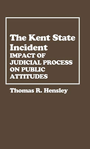 The Kent State Incident: Impact of Judicial Process on Public Attitudes (Contributions in Political Science)