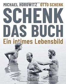 Schenk. Das Buch: Ein intimes Lebensbild