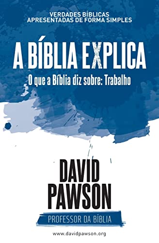 A Bíblia Explica - O que a Bíblia diz sobre: Trabalho: Dinheiro